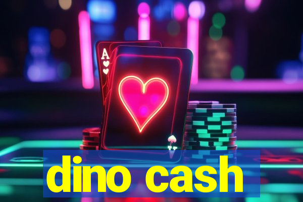 dino cash